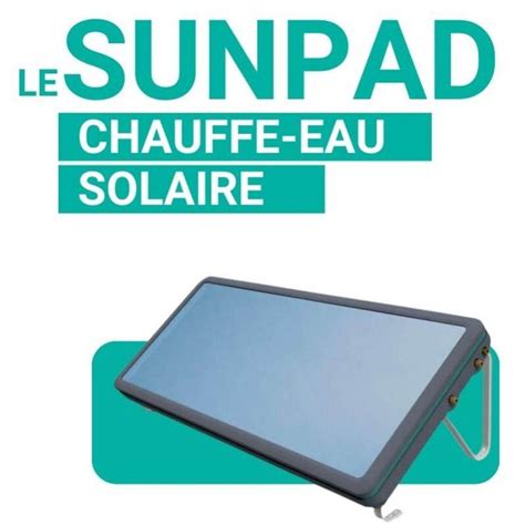 sunpad solar avis|Capteur SUNPAD SOLAR chauffe eau solaire monobloc autonome.